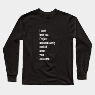 i don't hate you Long Sleeve T-Shirt